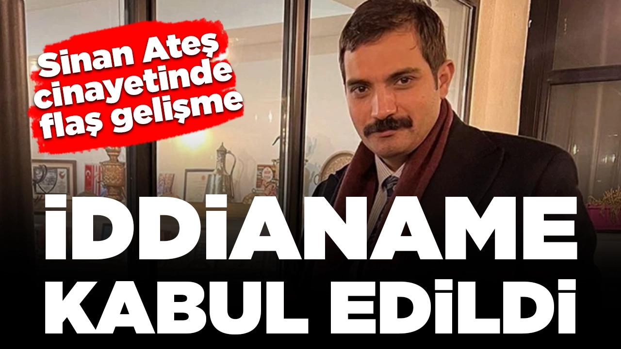 Bahçeli'nin çağrısı sonrası Sinan Ateş cinayetinde yeni gelişme: İddianame kabul edildi