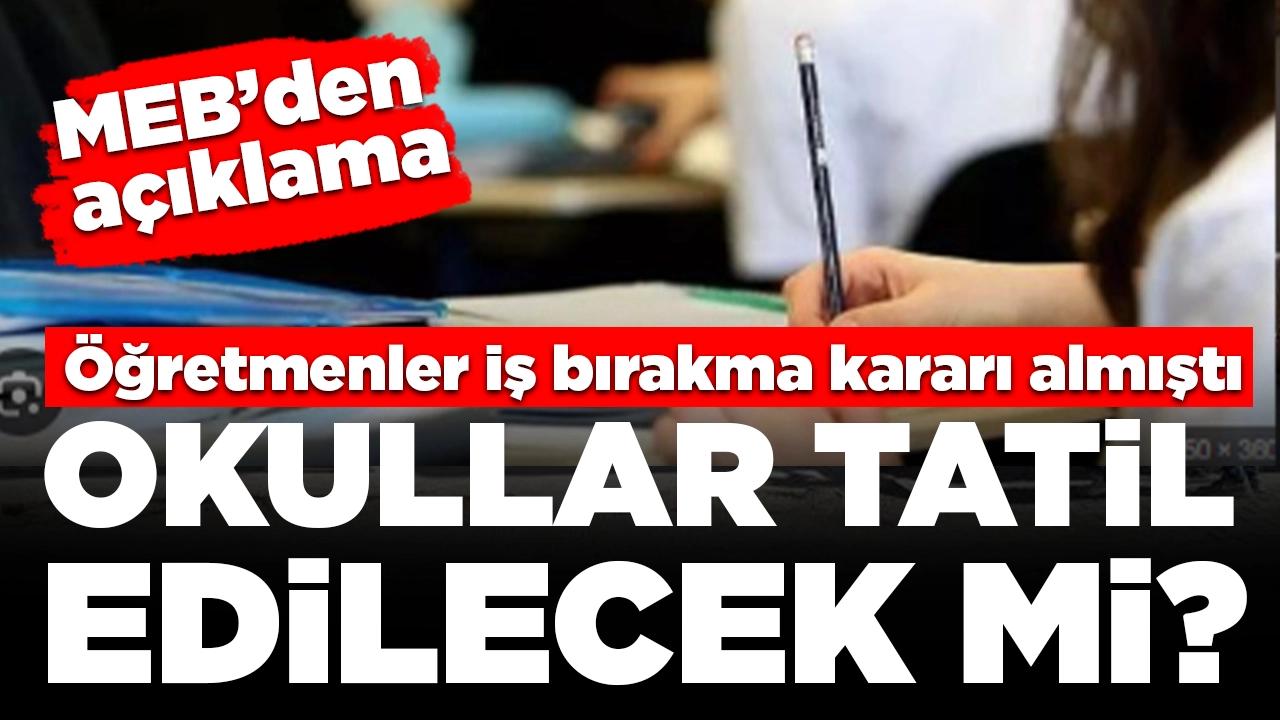 Öğretmenler iş bırakma kararı almıştı: Okullar tatil edilecek mi? MEB'den açıklama