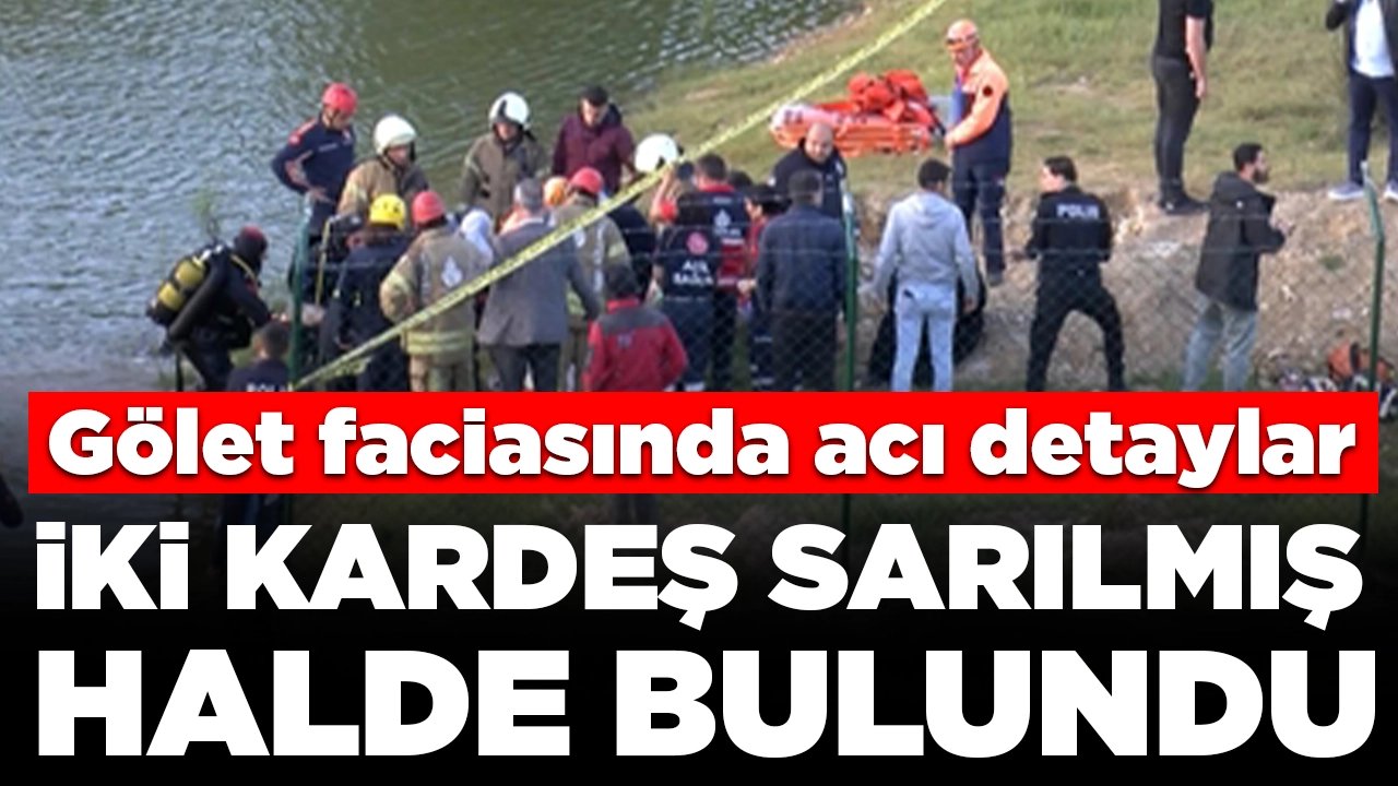 Gölet faciasında acı detaylar: İki kardeş birbirlerine sarılmış halde bulundu