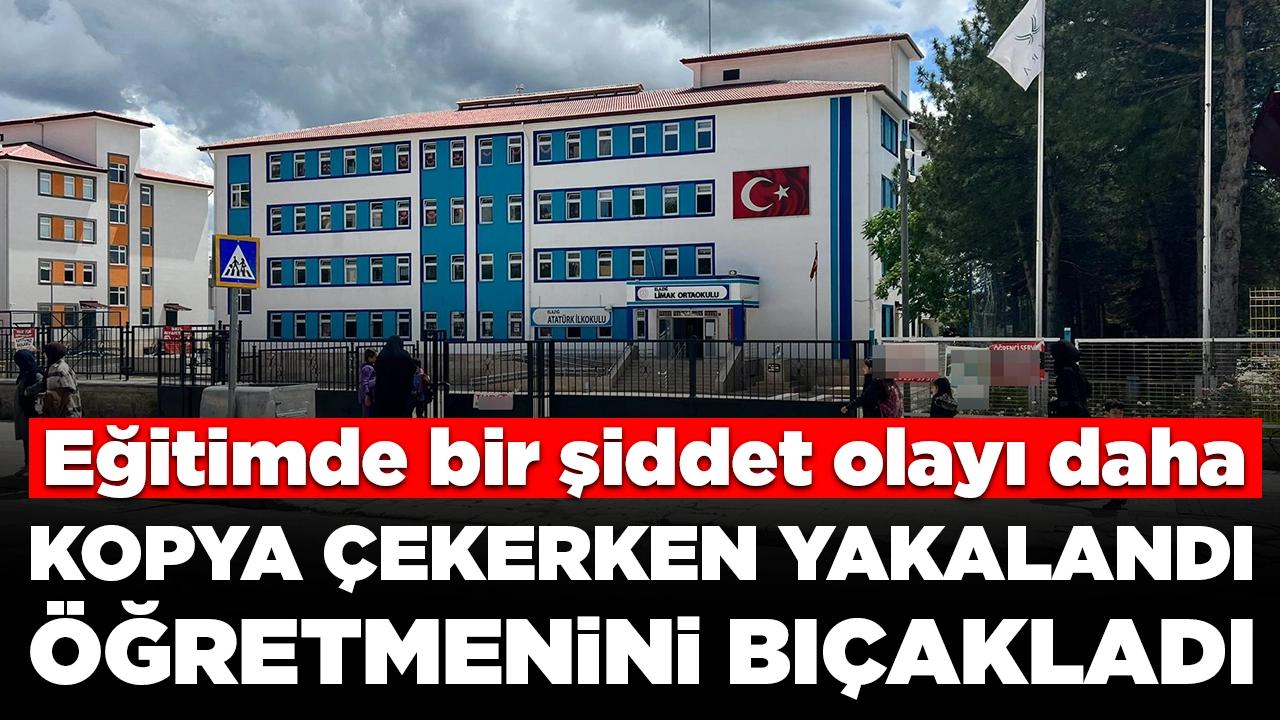 Eğitimde bir şiddet olayı daha: Kopya çekerken yakalandı, öğretmenini bıçakladı