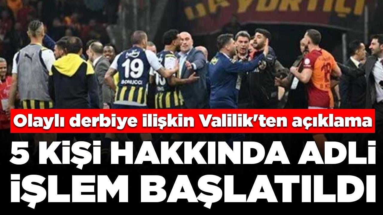 İstanbul Valiliği'nden derbi açıklaması: 5 kişi hakkında adli işlem başlatıldı