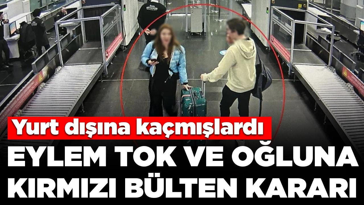 Yurt dışına kaçmışlardı: Eylem Tok ve oğlu hakkında flaş gelişme