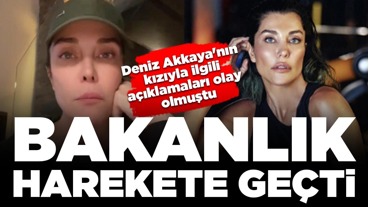 Deniz Akkaya'nın kızıyla ilgili açıklamaları olay olmuştu: Bakanlık harekete geçti