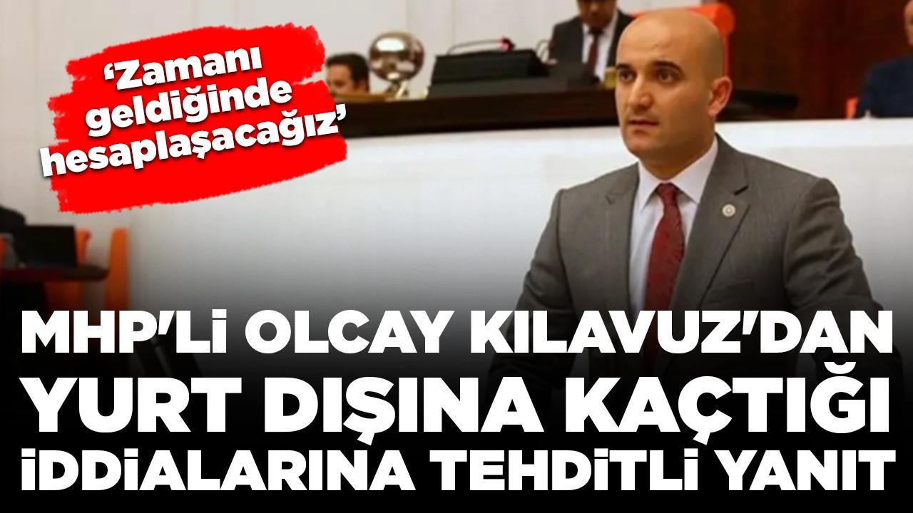 MHP'li Olcay Kılavuz'dan yurt dışına kaçtığı iddialarına tehditli yanıt: 'Zamanı geldiğinde hesaplaşacağız'