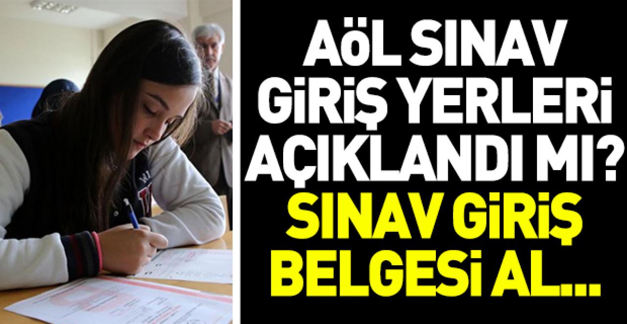 Açıköğretim Lisesi Sınav Giriş Yerleri açıklandı mı - Sınav giriş belgesi nasıl alınır