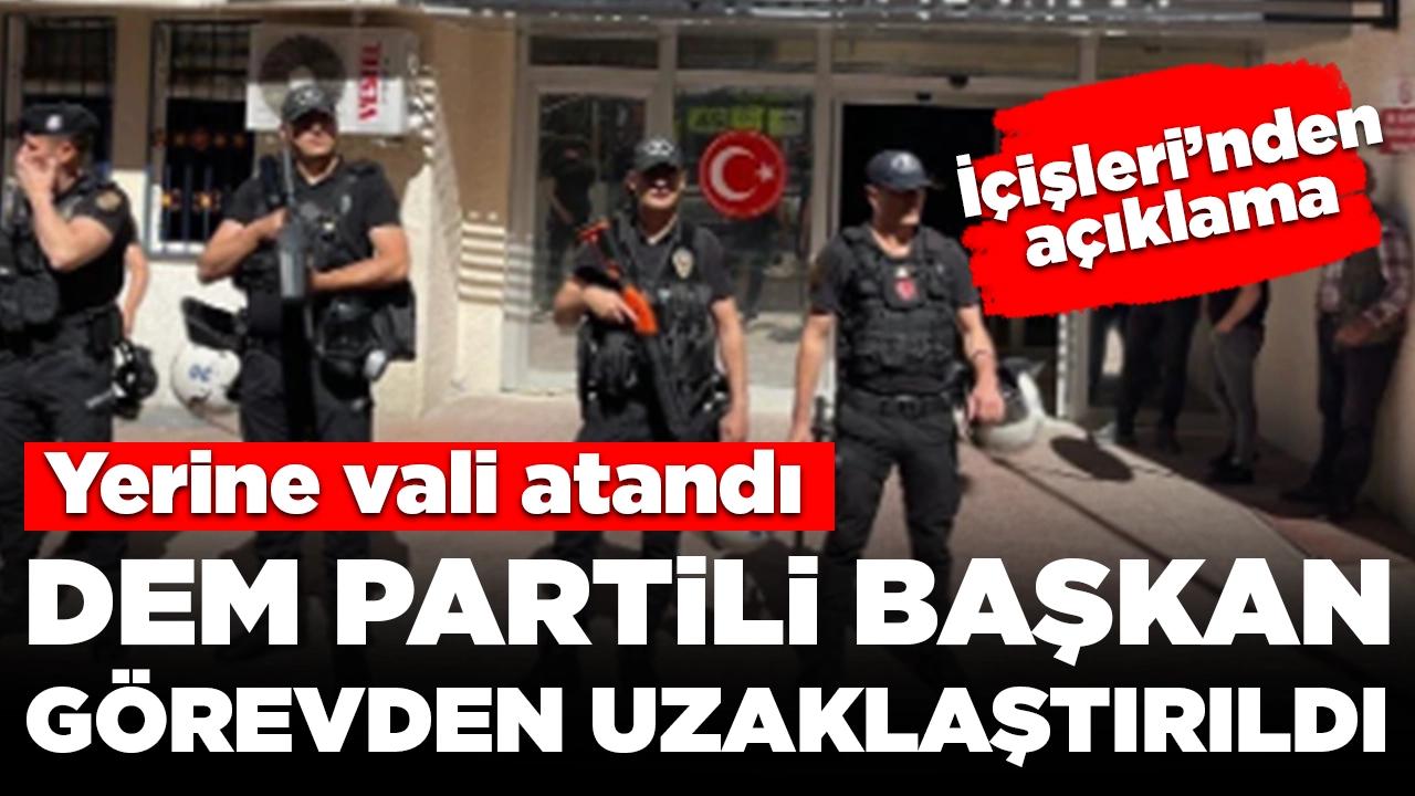 DEM Partili başkan görevden uzaklaştırıldı, yerine vali atandı