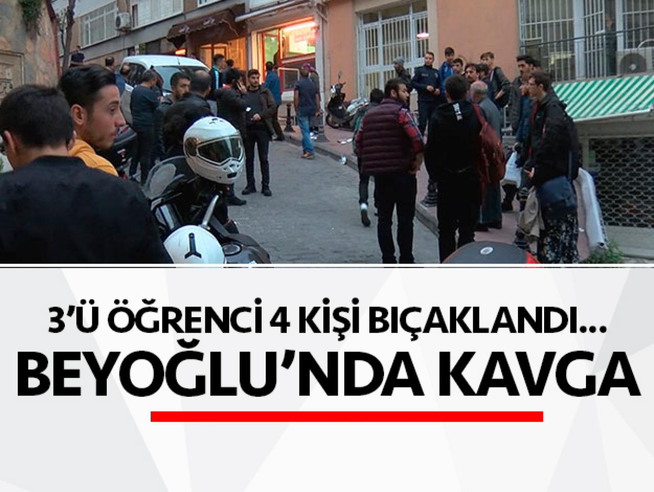 Beyoğlu'nda iki grup arasında bıçaklı kavga: 4 yaralı