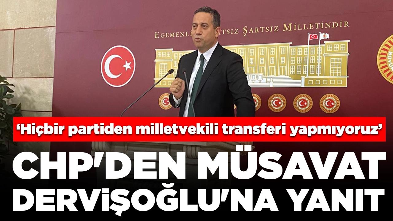 CHP'den Müsavat Dervişoğlu'na yanıt: 'Hiçbir partiden milletvekili transferi yapmıyoruz'