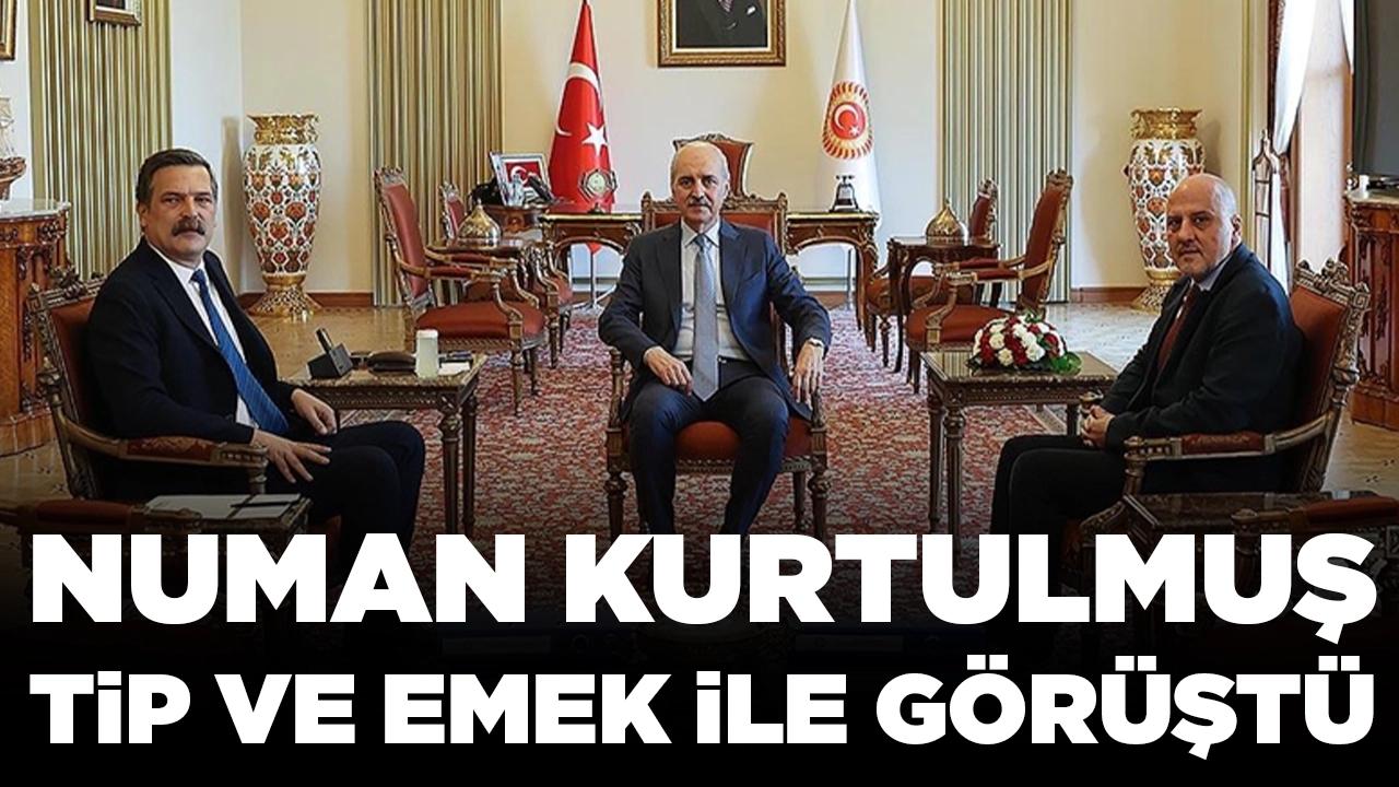 TBMM Başkanı Numan Kurtulmuş, TİP ve EMEK Partisi ile görüştü