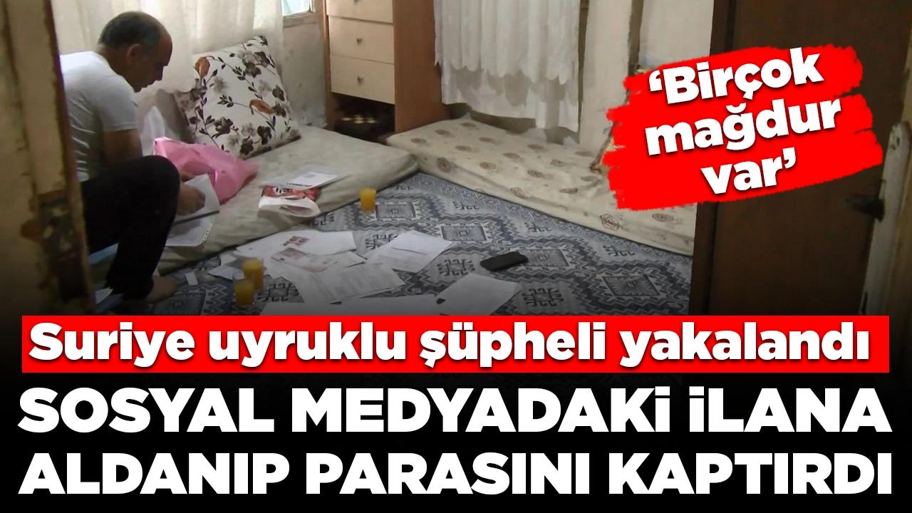 Sosyal medyadaki ilana aldanıp parasını kaptırdı! Suriye uyruklu şüpheli yakalandı