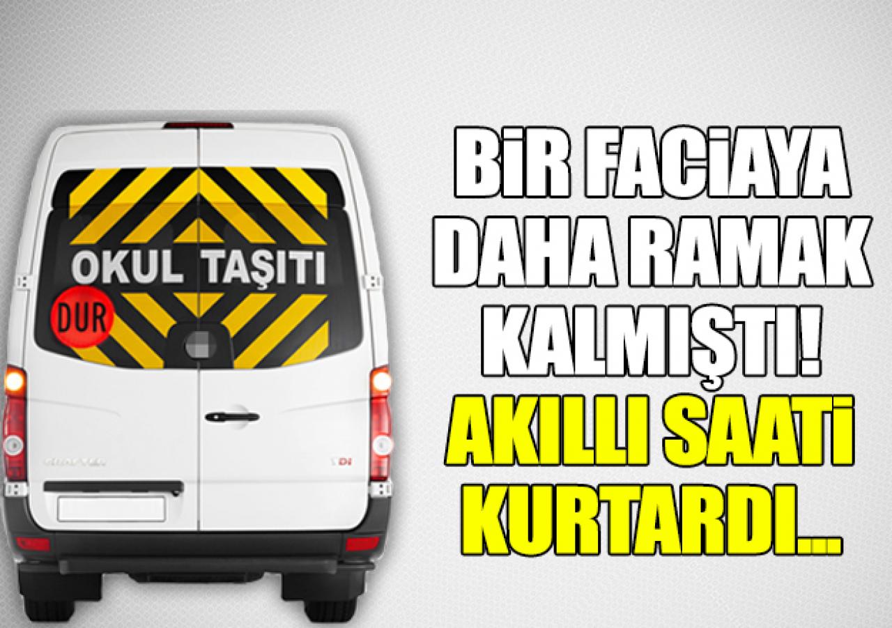 Okul servisinde unutulan hasta çocuğu akıllı saat kurtardı