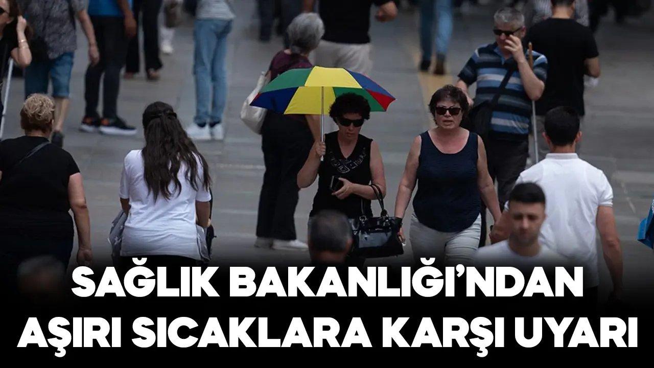 Sağlık Bakanlığından aşırı sıcaklara karşı uyarı