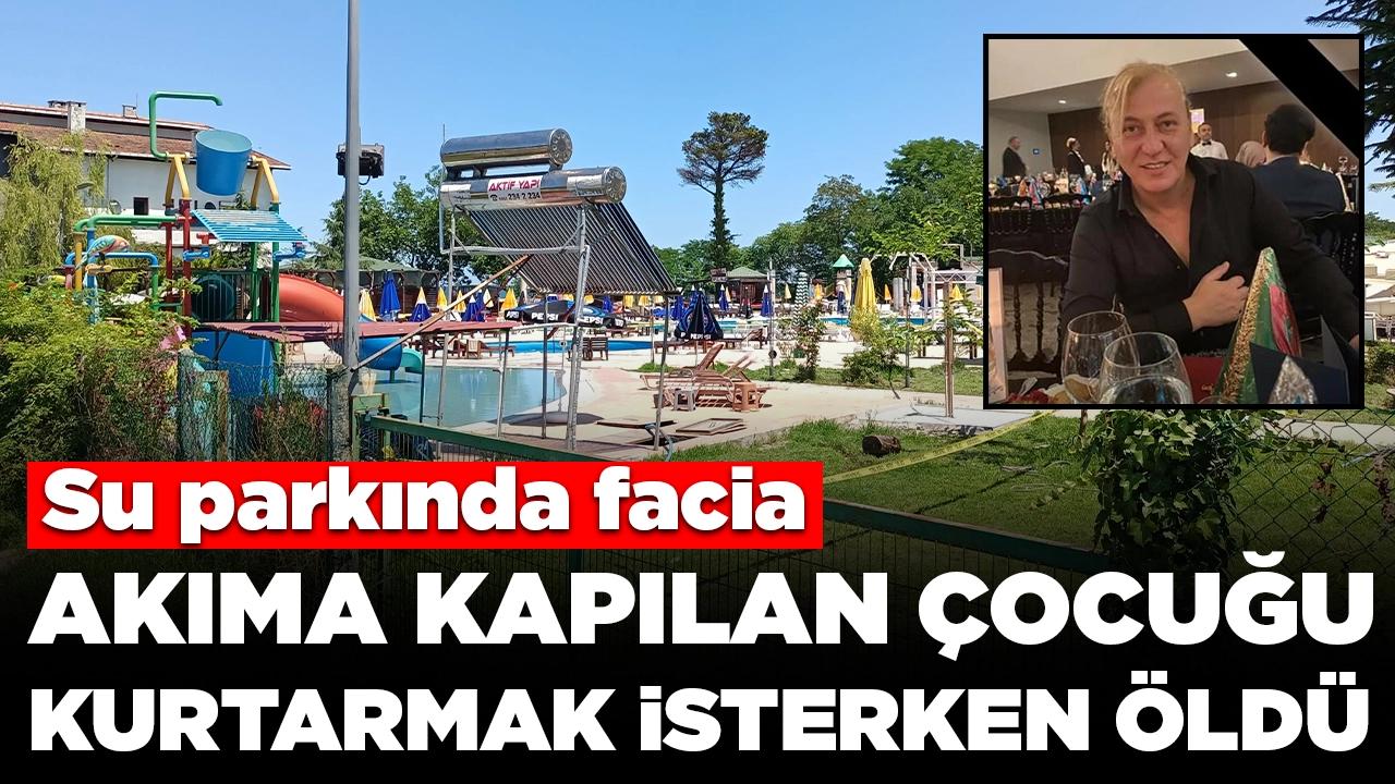 Su parkında facia: Akıma kapılan çocuğu kurtarmak isterken öldü