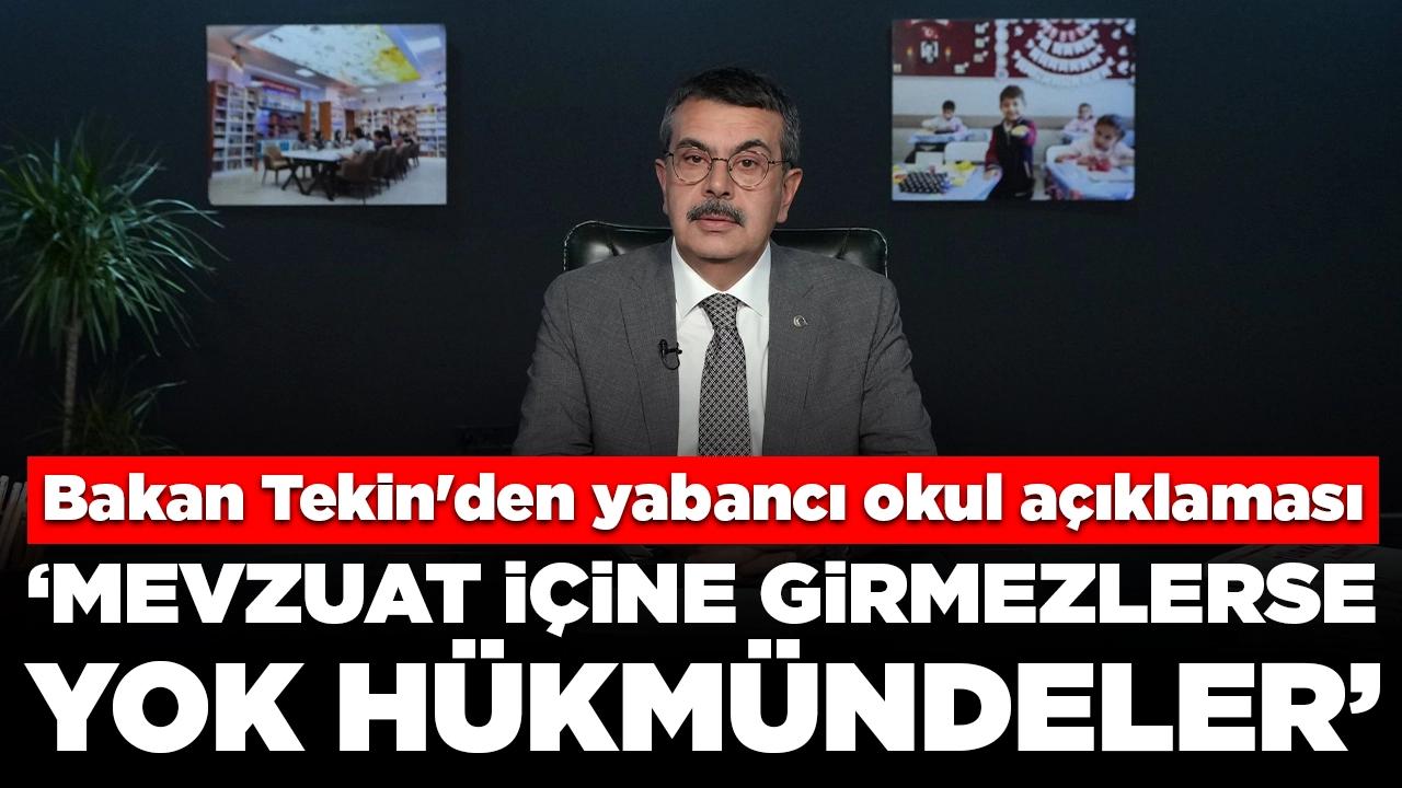 Bakan Tekin'den yabancı okul açıklaması: Mevzuat içine girmezlerse yok hükmündeler