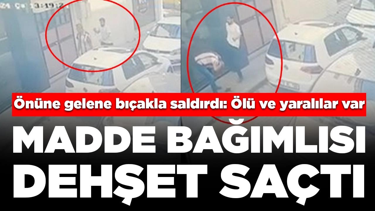 Madde bağımlısı dehşet saçtı... Önüne gelene bıçakla saldırdı: Ölü ve yaralılar var