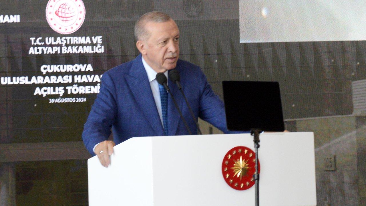 Erdoğan Çukurova Havalimanı'nın açılışında: Halkın parasını Paris'te har vurup harman savuruyorlar