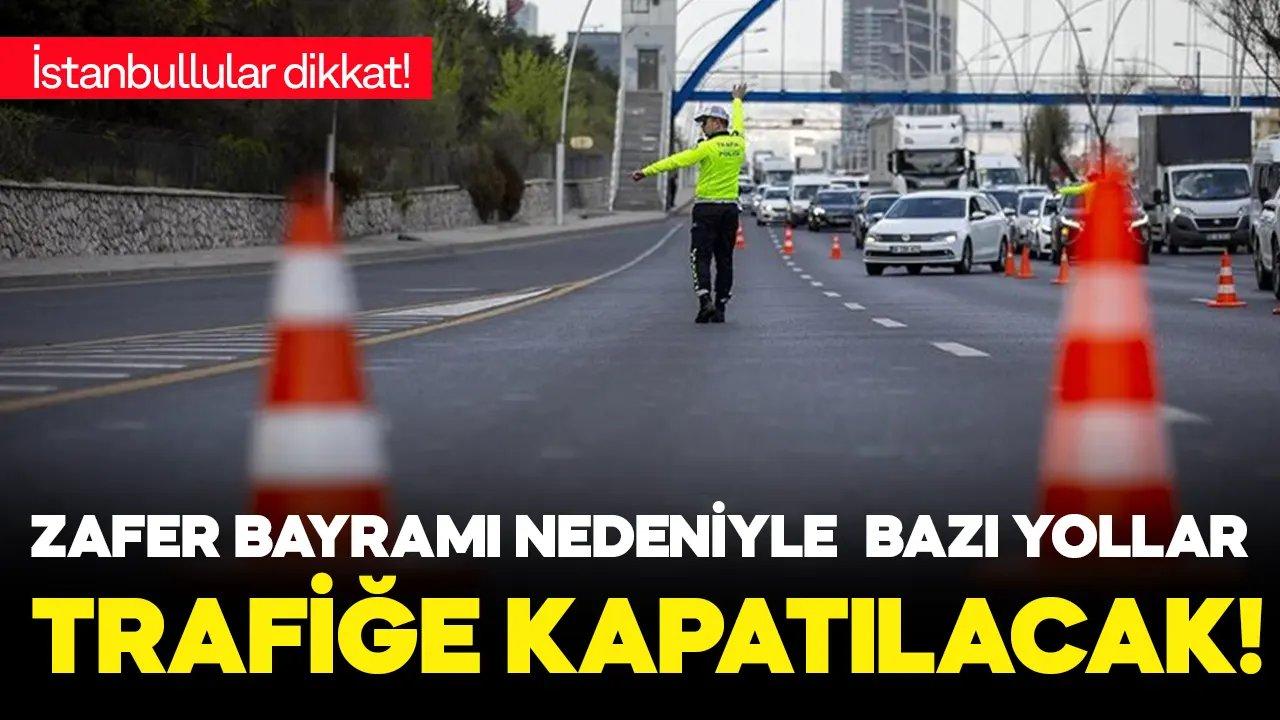 30 Ağustos 2024 Zafer Bayramı provaları nedeniyle İstanbul'da bazı güzergahlar trafiğe kapatılacak!