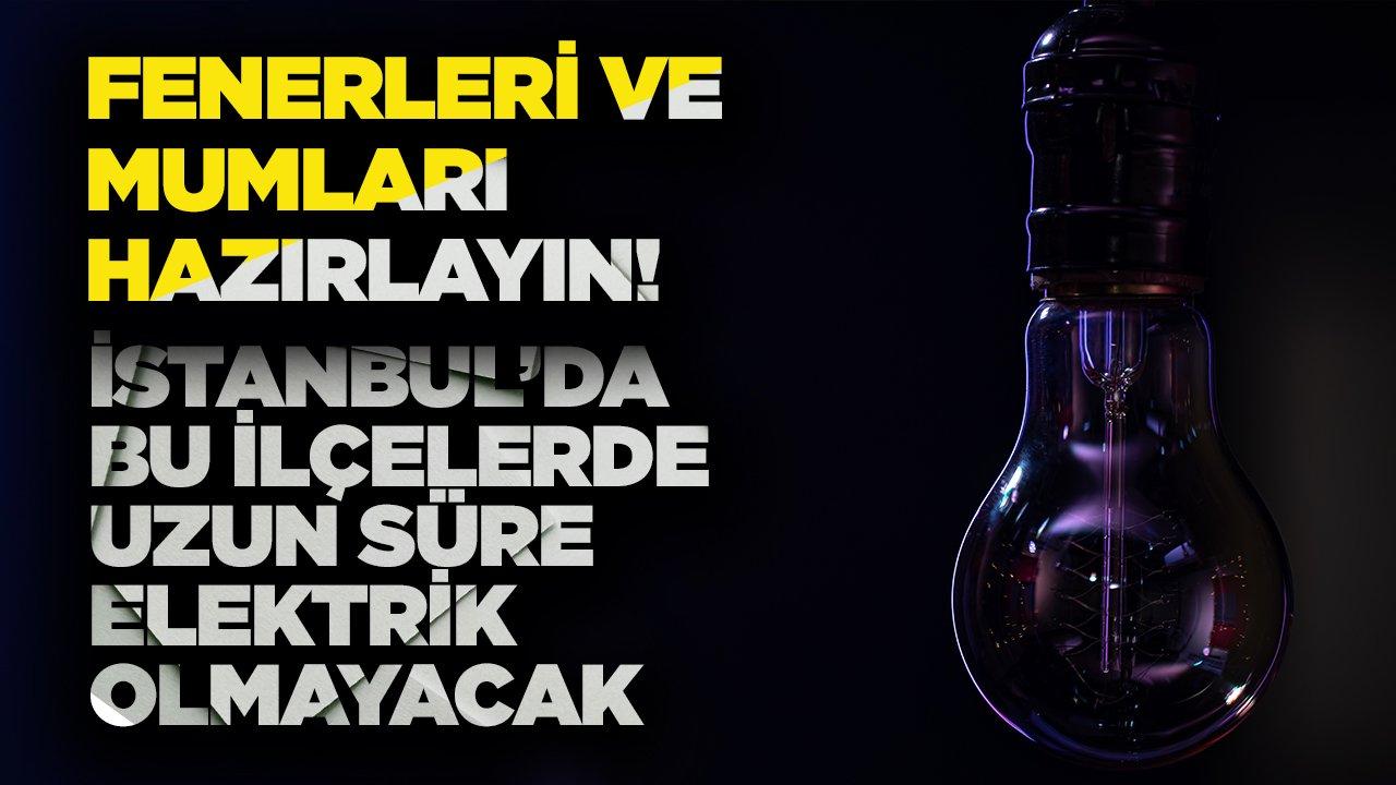 Mum ve fenerleri hazırlayın! İstanbul'da bu ilçelerde uzun süre elektrik olmayacak: İşte 28 Eylül elektrik kesintileri listesi