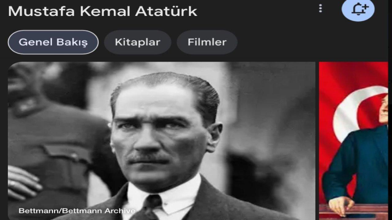 Google'da Mustafa Kemal Atatürk için "Türkiye Cumhuriyeti'nin Kurucusu" ibaresi neden yok, neden çıkmıyor?