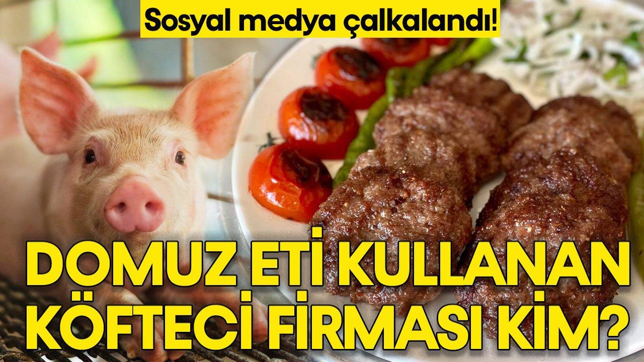 Ürünlerinde domuz eti çıkan ünlü köfteci zinciri kim? Sosyal medya çalkalanmıştı! Domuz eti kullanan köfteci açıklandı mı?