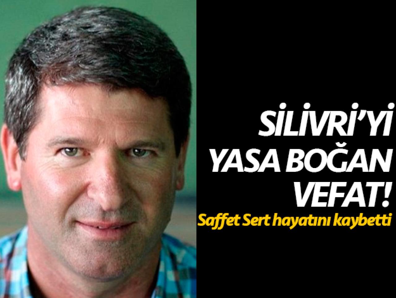 Saffet Sert hayatını kaybetti