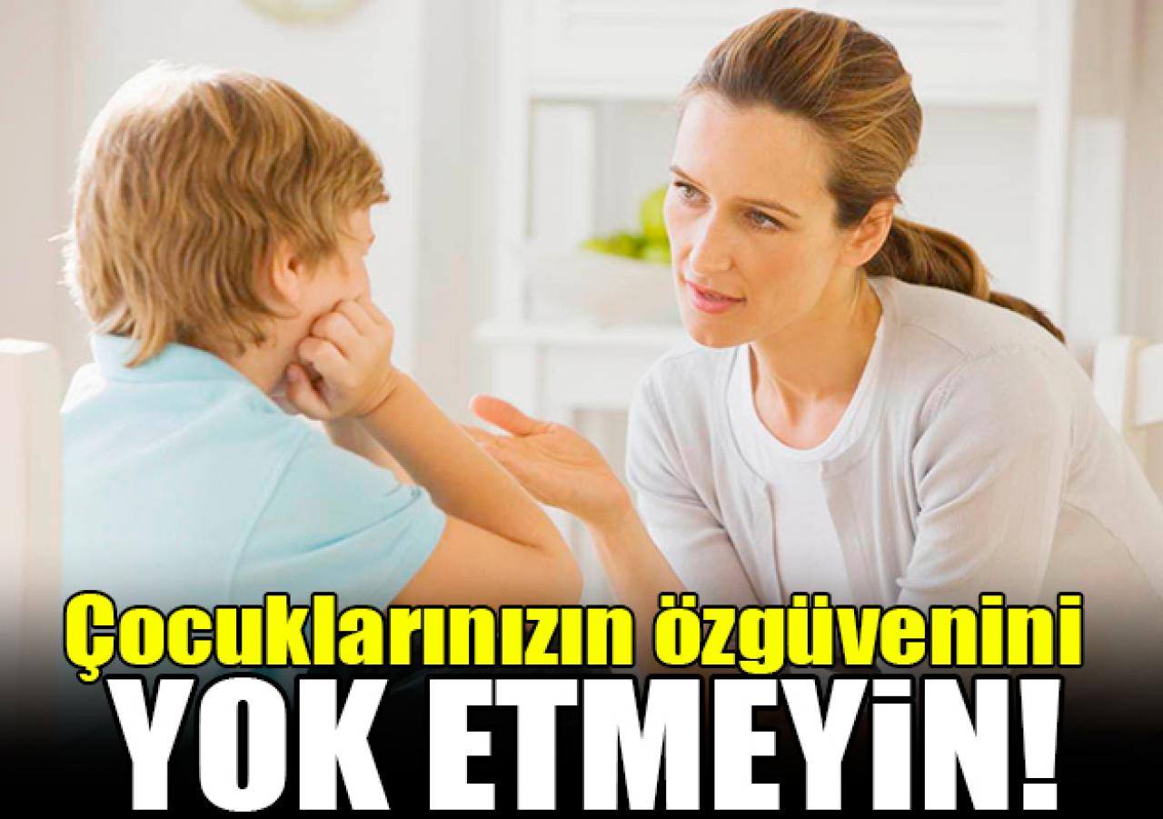 Çocukların özgüvenini yok etmeyin