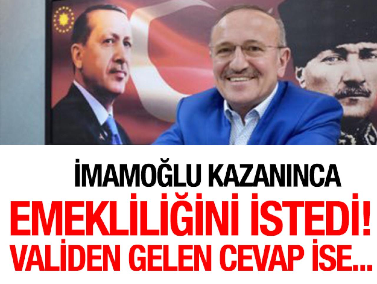 Ekrem İmamoğlu kazanınca emeklilik istedi