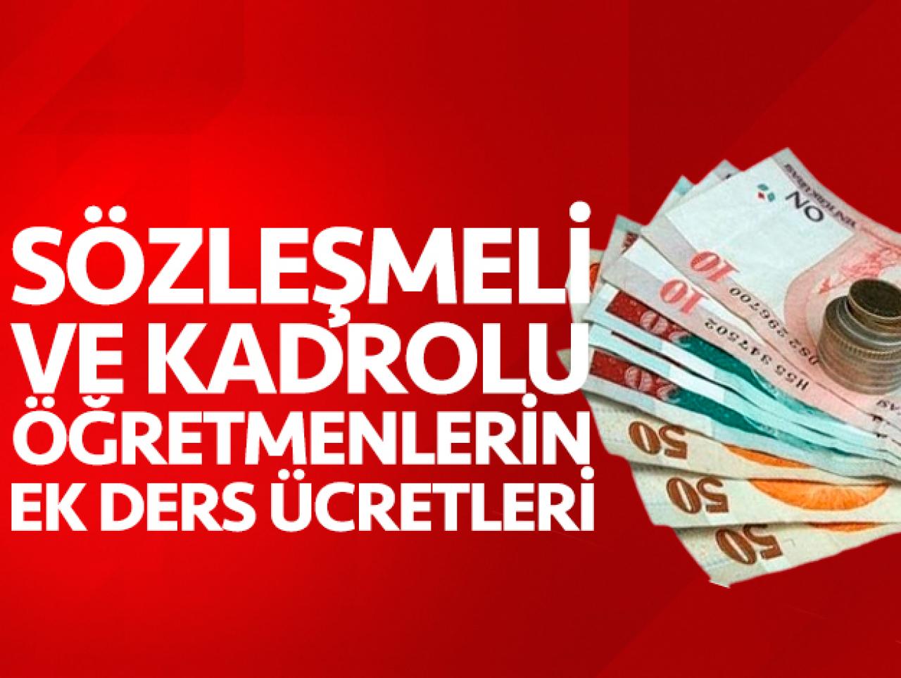 Sözleşmeli ve kadrolu öğretmenlerin ek ders ücretleri kaç lira?