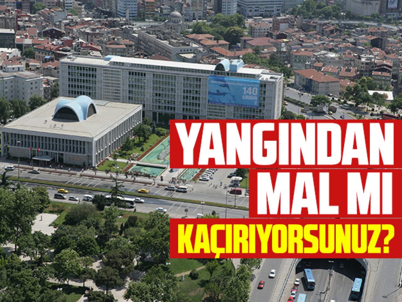 Yangından mal mı kaçırıyorsunuz?