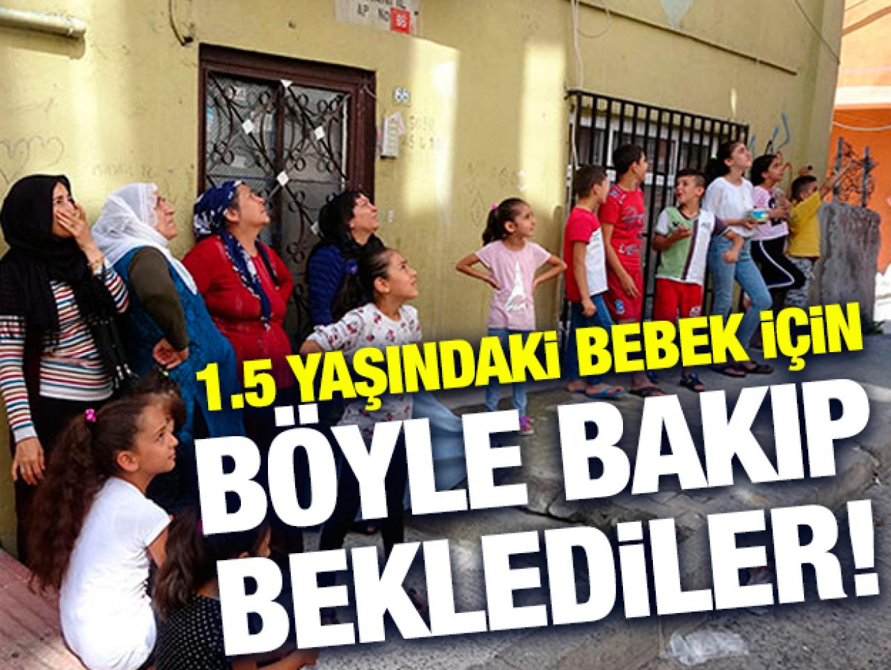 1.5 yaşındaki bebek için seferber oldular