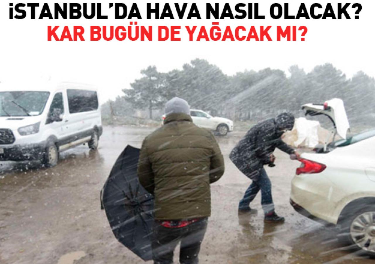 İstanbul'da hava nasıl olacak! Kar var mı