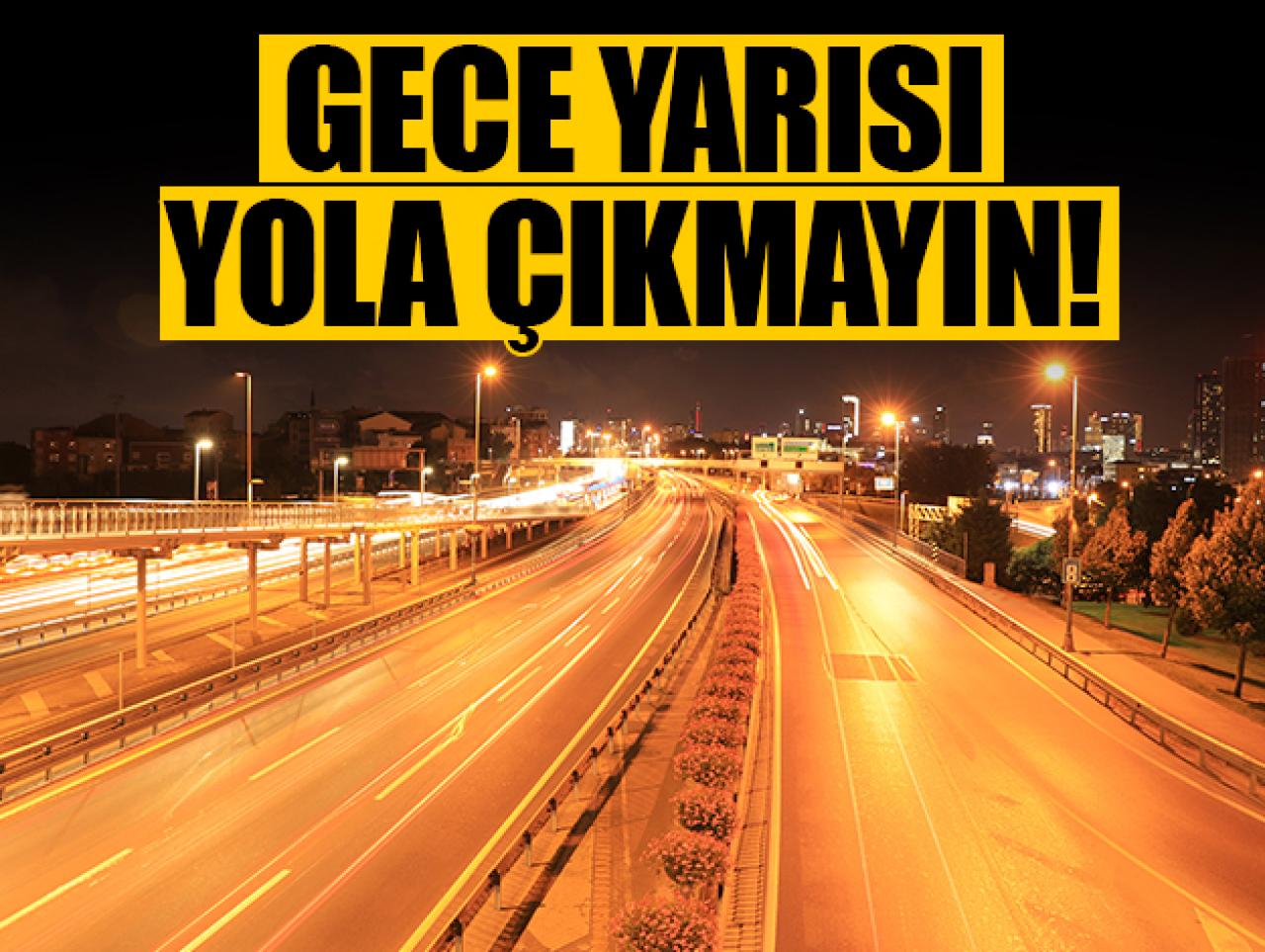 Gece yarısı yola çıkmayın