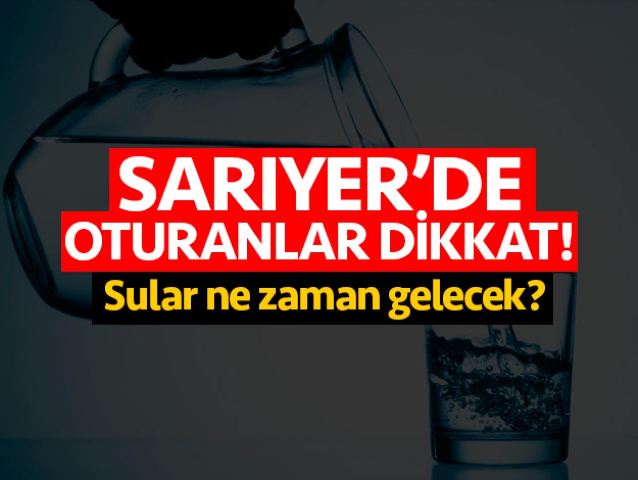 Sarıyer'de su kesintisi! Sular ne zaman gelir? İSKİ telefon numarası