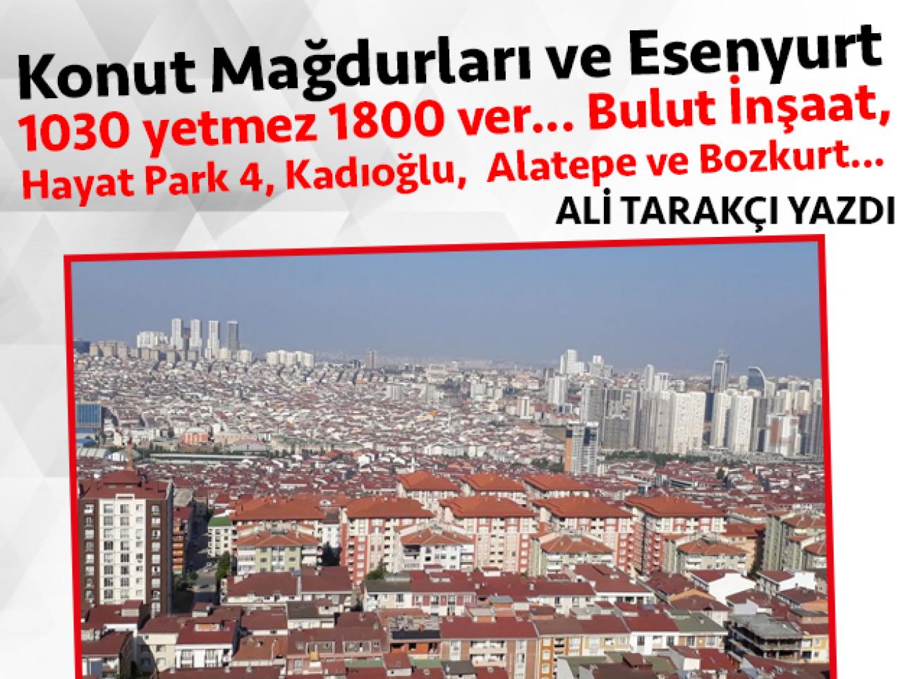 Konut Mağdurları ve Esenyurt. 1030 yetmez 1800 ver...