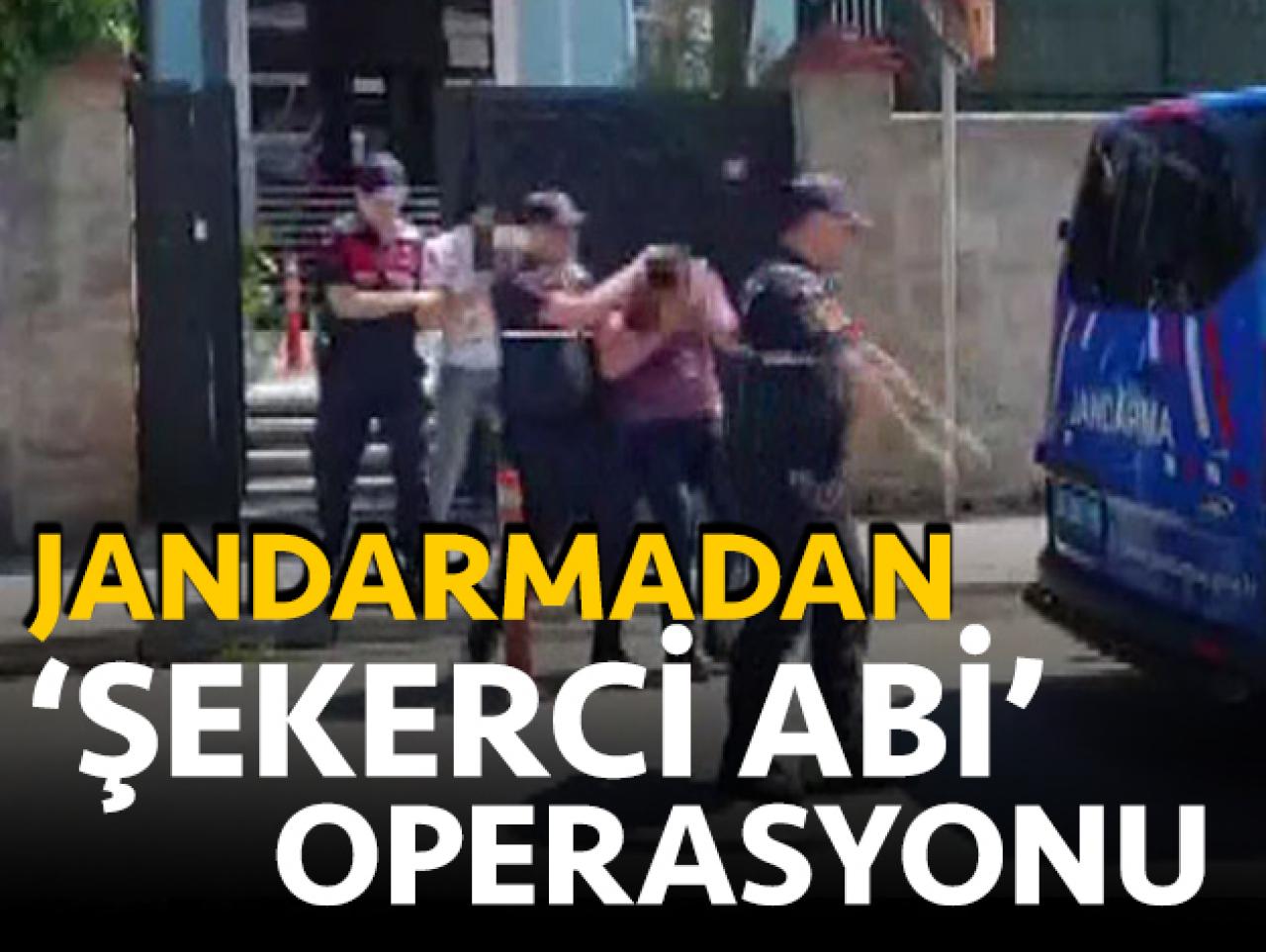 jandarmadan 'Şekerci Abi' operasyonu