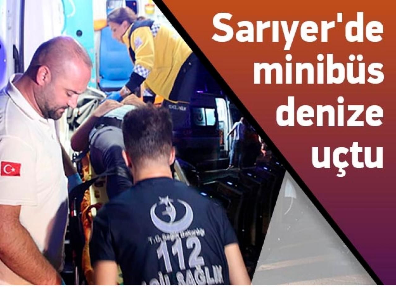 Sarıyer'de minibüs denize uçtu