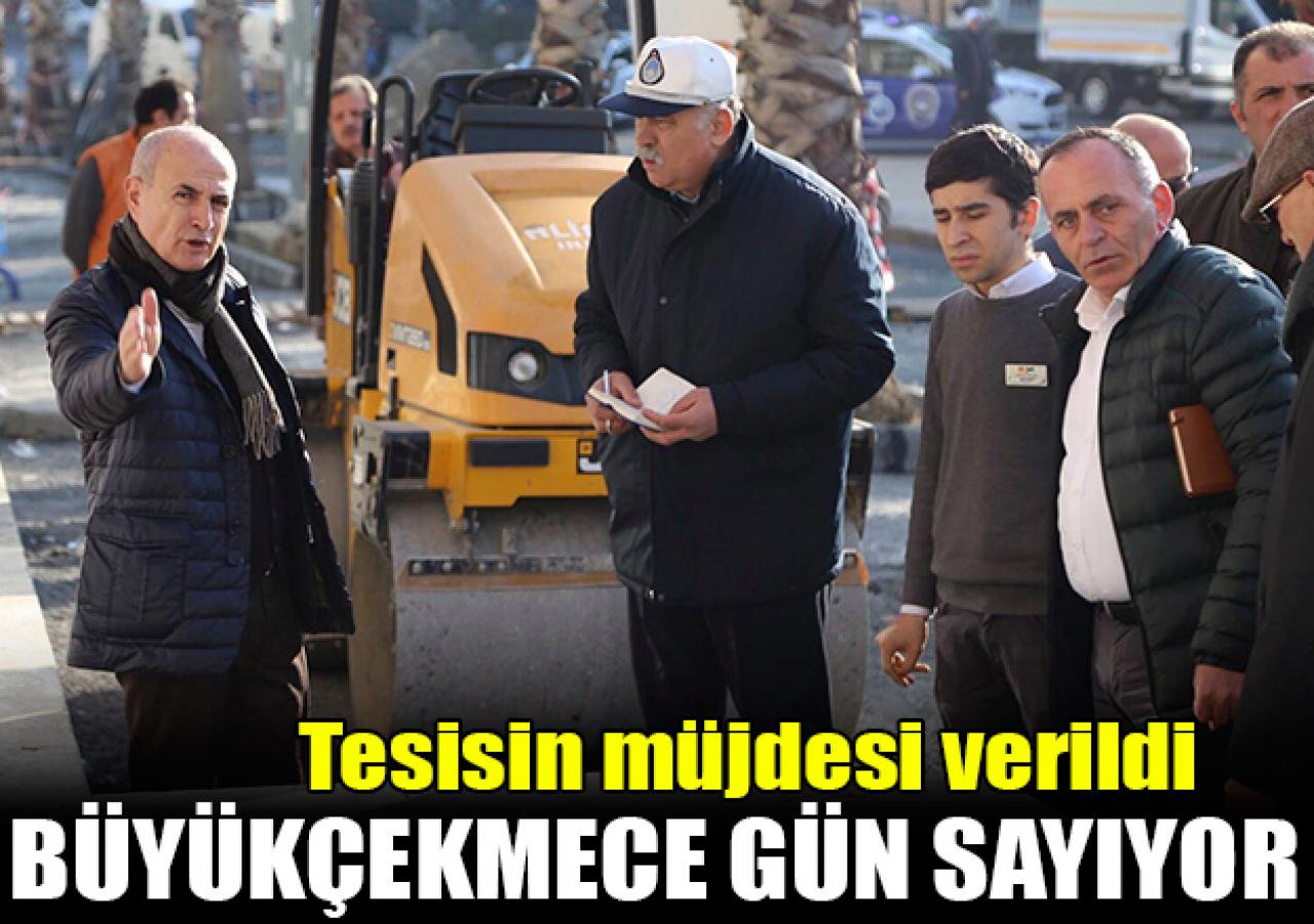 Büyükçekmece gün sayıyor