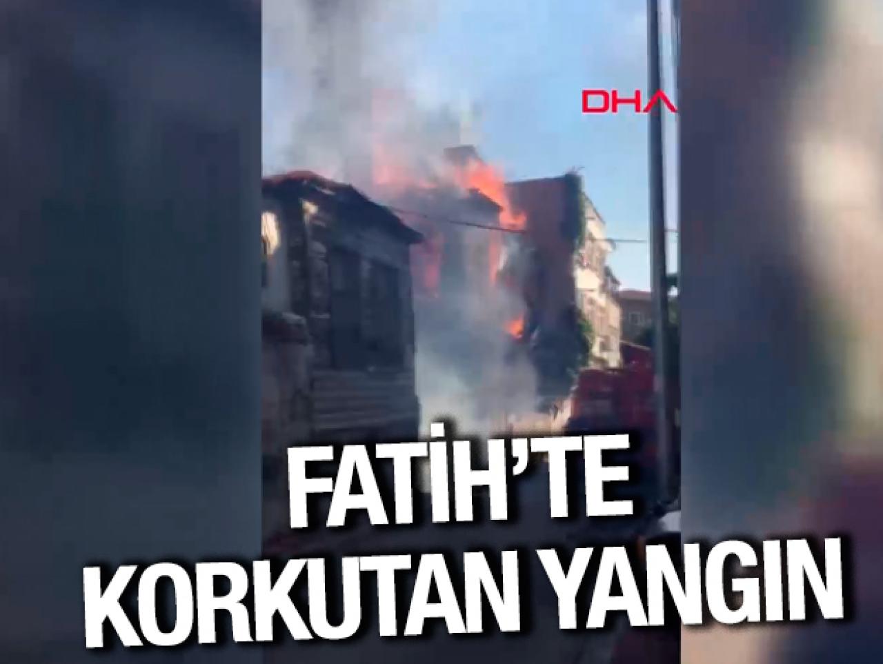 Fatih'te korkutan yangın