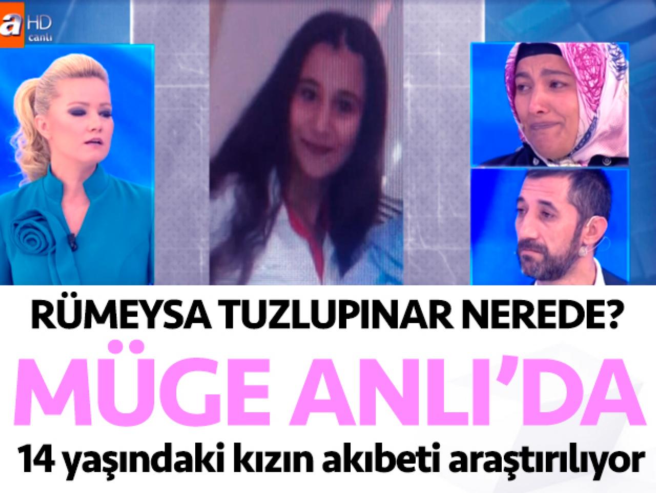 14 yaşındaki Rümeysa Tuzlupınar nerede? Müge Anlı onu arıyor