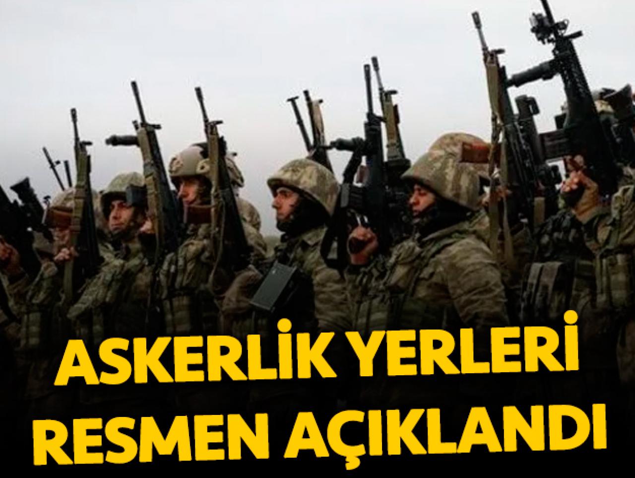 Askerlik yerleri açıklandı