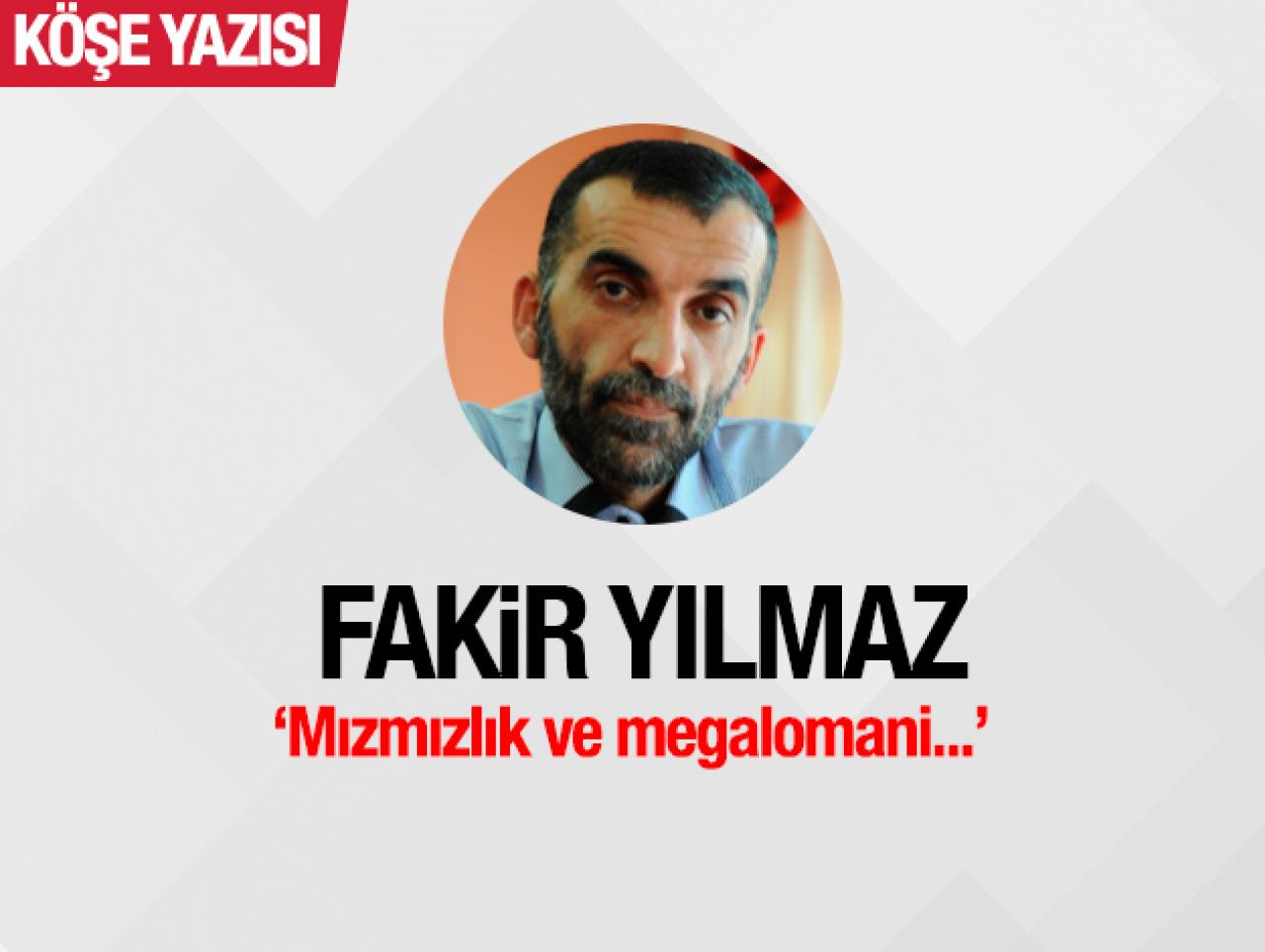 Mızmızlık ve megalomani...