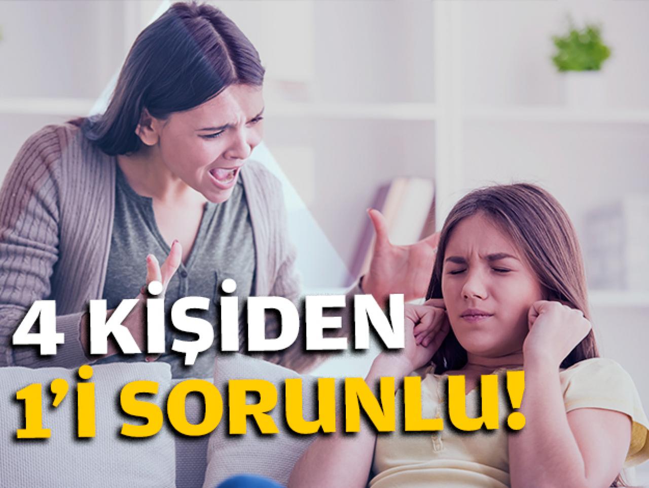 4 kişiden 1'i sorunlu