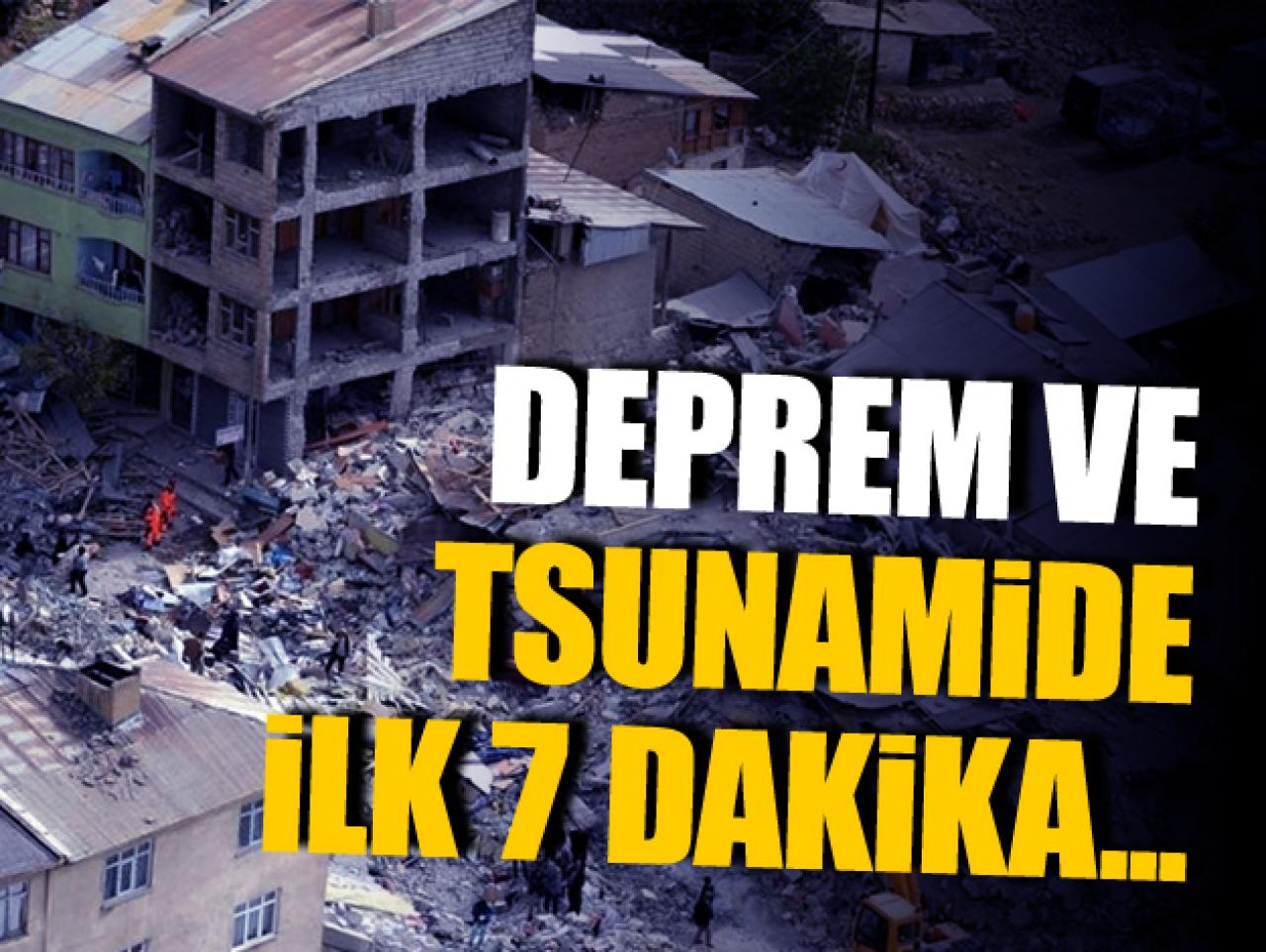 Deprem ve tsunamide neler yapılmalı? Kritik süreç ilk 7 dakika