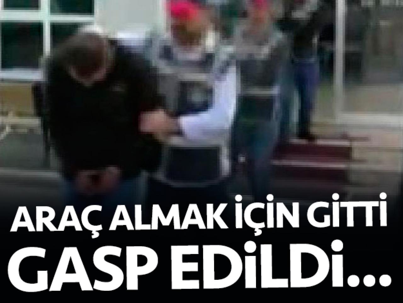 Beğendiği aracı almak için giden kişi gasp edildi