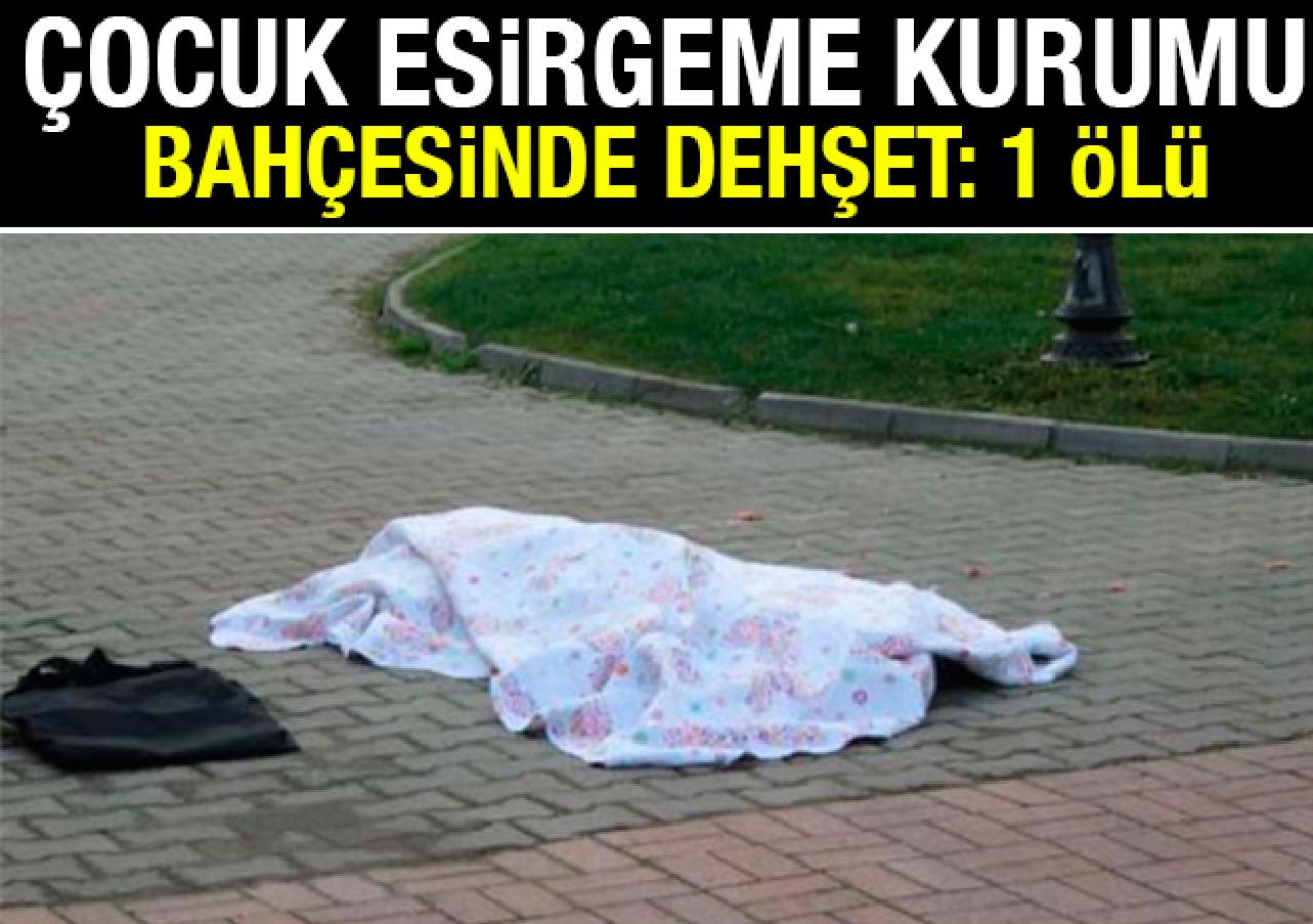 Çocuk Esirgeme Kurumu bahçesinde dehşet