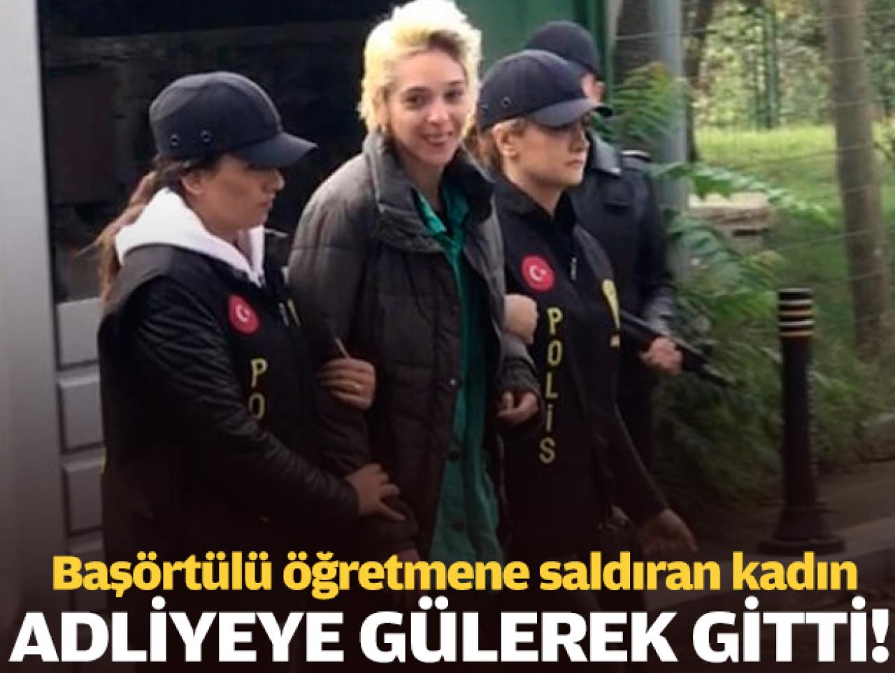 Öğretmene saldıran kadın gülerek adliyeye gitti