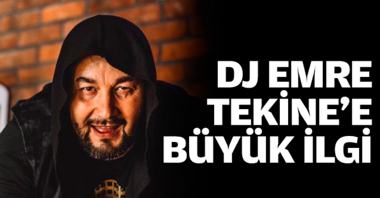 DJ Emre Tekin'e büyük ilgi