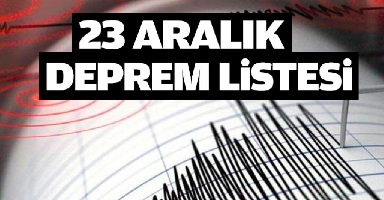 23 Aralık Pazartesi deprem listesi | En son nerede ve ne zaman deprem oldu?