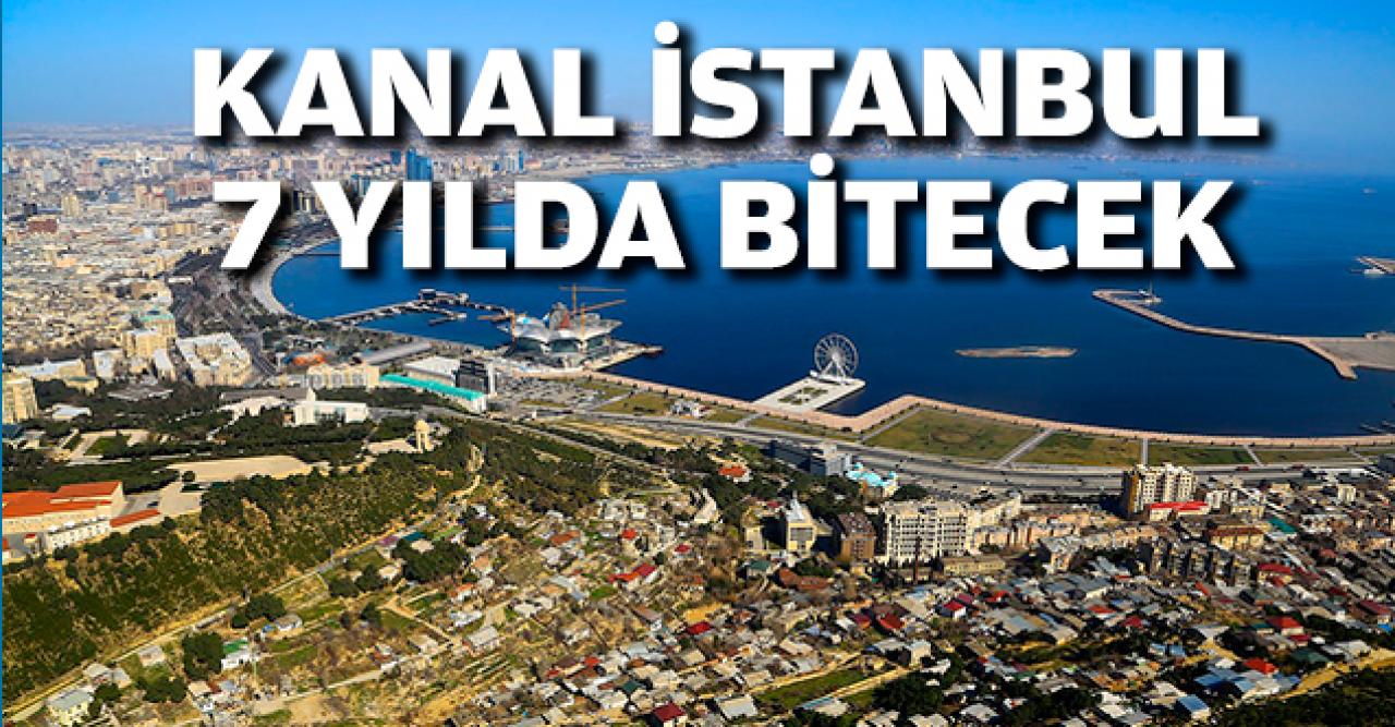 Kanal İstanbul 7 yılda bitecek