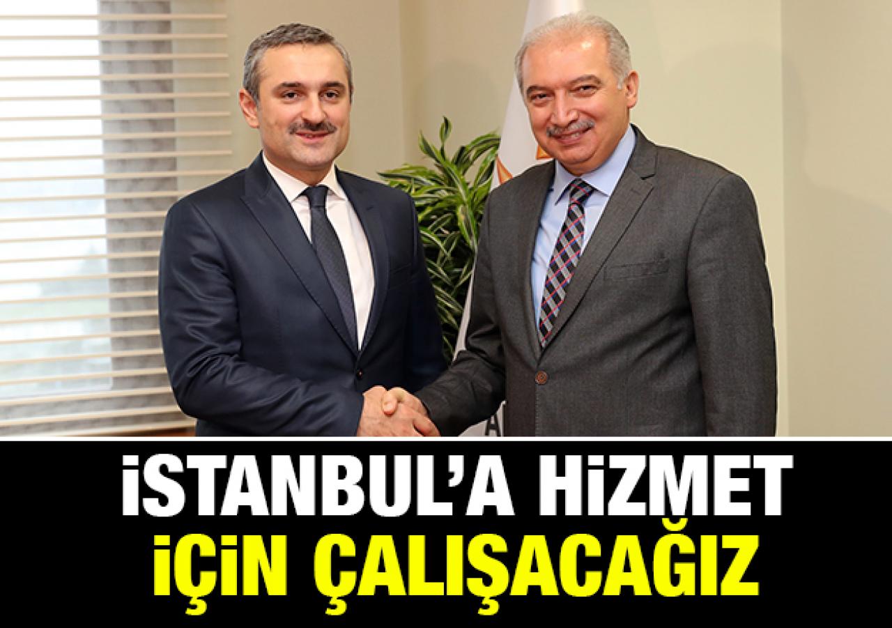 İstanbul'a hizmet için çalışacağız